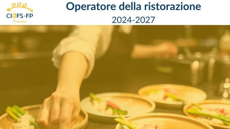 Ciofs FP Toscana - Operatore alla ristorazione 2024-2027